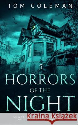 Horrors of the Night: Most scariest stories to puzzle your mind Tom Coleman 9787323842838 BN Publishing
