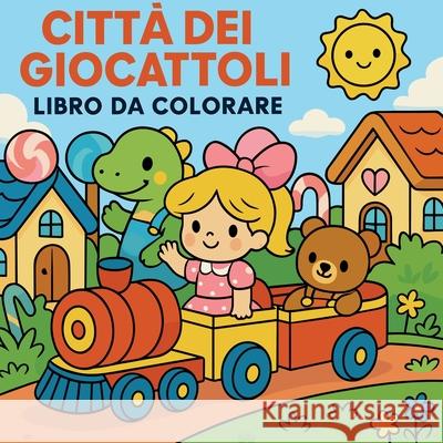 La citt? dei giocattoli - Libro da colorare Chris Martin 9787361389753 Chris Martin
