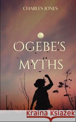 Ogebe's Myths Charles Jones 9787378768473