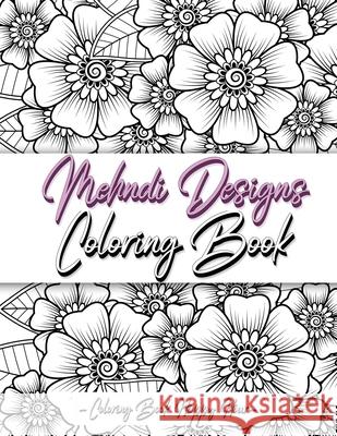 Mehndi Design Coloring Book: Flower Pattern Derived From The Ancient Art Of Henna Body Painting Coloring Book Happy Hour 9787388916444 Coloring Book Happy Hour