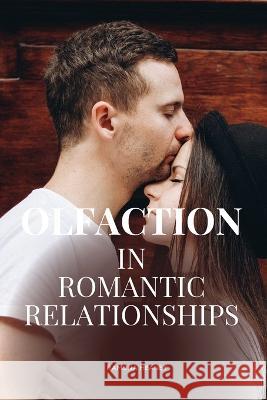 Olfaction in romantic relationships Heaney Ramona   9787402026074 Ramona Heaney