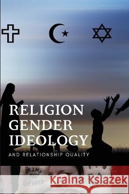 Religion, Gender Ideology, and Relationship Quality Vonrueden Lonnie   9787405063502 Lonnie Vonrueden