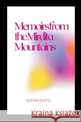 Memoirs from the Mirdita Mountains Oheta Sophia 9787415595819 OS Pub