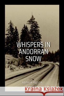 Whispers in Andorran Snow Oheta Sophia 9787446885743 OS Pub