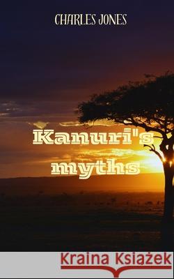 Kanuri's Myths Charles Jones 9787450905819