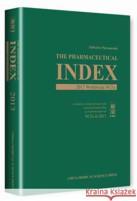 The Pharmaceutical Index: 2013 Worldwide Nces Pharmacodia (Beijing) Co Ltd 9787506778787 CRC Press