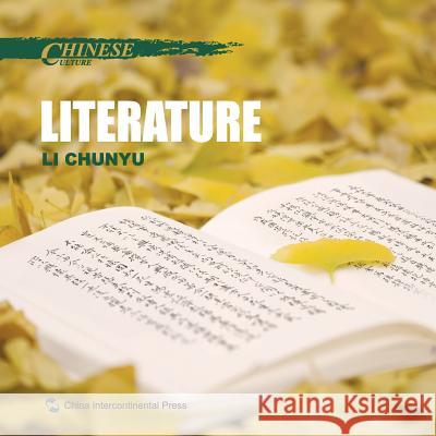 中国文化-文学：英文 Chinese Culture: Literature Li Chunyu 9787508527369 Wu Zhou Chuan Bo Chu Ban She/ Tsai Fong Books