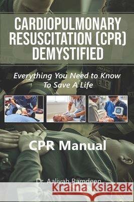 CPR Demystified: Everything You Need to Know to Save a Life Aaliyah Ramdeen 9787521156201