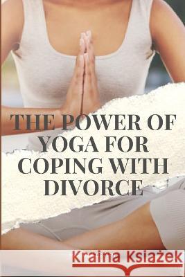 The Power of Yoga for Coping with Divorce Pedersen Marius 9787562869528 Marius Pedersen
