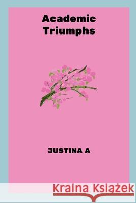 Academic Triumphs Justina A 9787633050640 Justina a