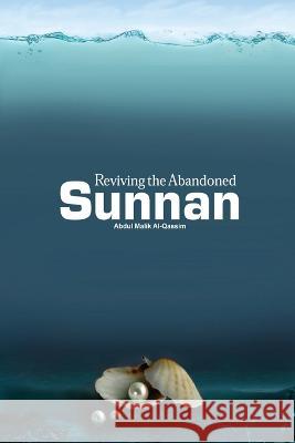 Reviving the Abandoned Sunnan Abdul Malik Al-Qassim   9787657206085 Independent Author