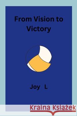 From Vision to Victory Joy L 9787681164177 Joy L