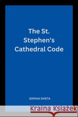 The St. Stephen's Cathedral Code Oheta Sophia 9787718547539 OS Pub