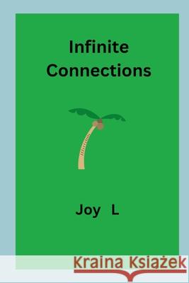 Infinite Connections Joy L 9787782508726 Joy L