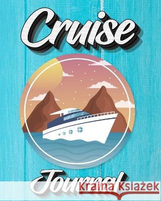Cruise Journal: A Daily Journal to Record Your Cruise Ship Vacation Adventures Milliie Zoes 9787789453975 Dragos Ciprian Ungureanu