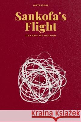 Sankofa's Flight: Dreams of Return Oheta Sophia 9787818264862 OS Pub