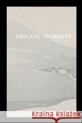 Soulful Journeys: Exploring Spiritual Healing Practices Oheta Sophia 9787827472210 OS Pub