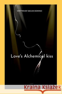 Love's Alchemical kiss Dominic 9787831826764