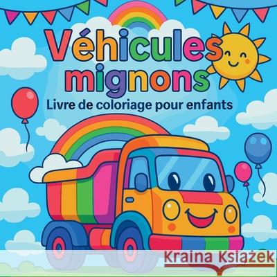 V?hicules mignons - Livre de coloriage pour enfants Chris Martin 9787836419381