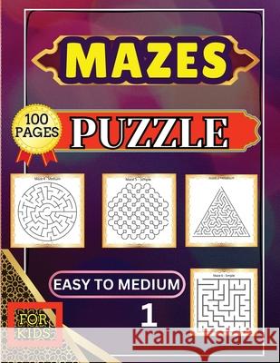 Mazes Puzzle for Kids 1 Easy to Medium: 100 Easy to Medium Large Print Mazes - 8.5 x 11 inch - Great Gift for Kids, Seniors & Teens Peter 9787868002230