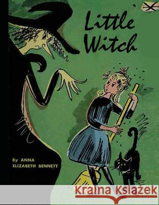 Little Witch: 60th Anniversary Edition with Original Illustrations: 60th Anniversary Edition) Original Illustrations Anna Elizabeth Bennett   9787908207823 Burnham Inc Pub