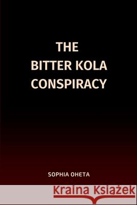The Bitter Kola Conspiracy Oheta Sophia 9787992124136 OS Pub