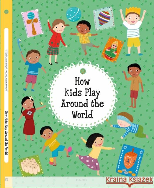 How Kids Play Around the World  9788000067957 Albatros nakladatelstvi as