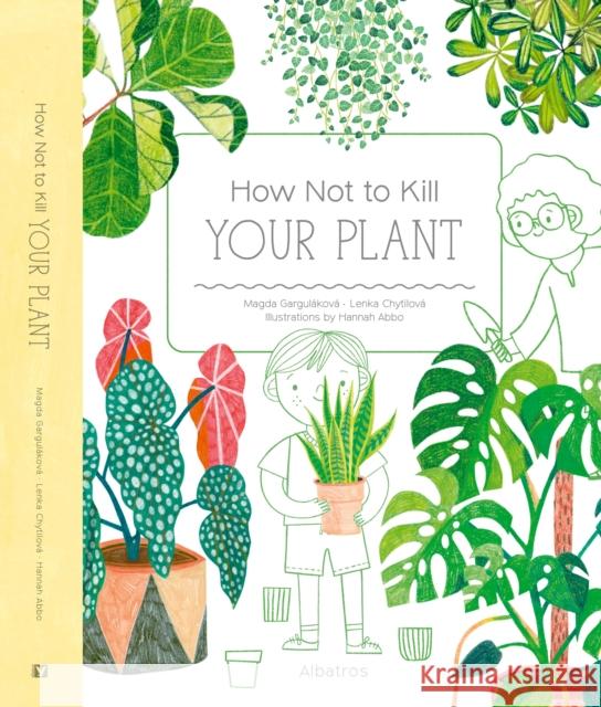 How Not to Kill Your Plant Lenka Chytilova 9788000069968 Albatros Media