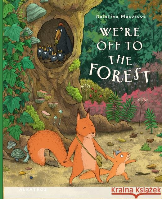 We're Off to the Forest Katarina Macurova 9788000072890 Albatros nakladatelstvi as