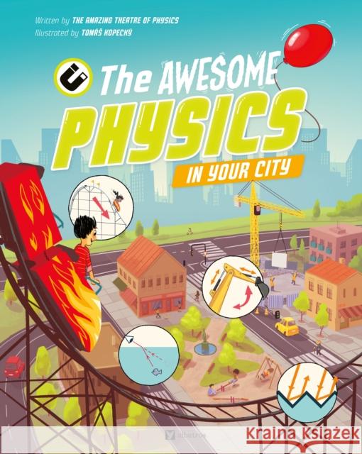 The Awesome Physics in Your City The Amazing Theatre of Physics 9788000074399 Albatros Media