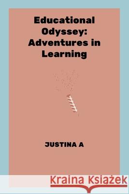 Educational Odyssey: Adventures in Learning Justina A 9788000262451