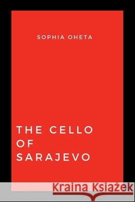 The Cello of Sarajevo Oheta Sophia 9788004679804 OS Pub