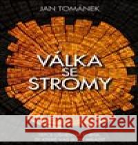 Válka se stromy Jan Tománek 9788011015268