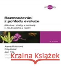 Rozmnožování z pohledu evoluce Filip Kolář 9788020025906