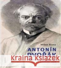 Antonín Dvořák Milan Kuna 9788020026699