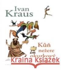 Kůň nežere okurkový salát Ivan Kraus 9788020026712