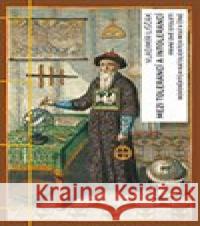 Mezi tolerancí a intolerancí Vladimír Liščák 9788020026804 Academia