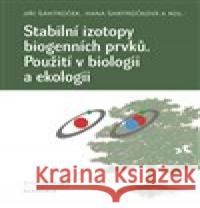 Stabilní izotopy biogenních prvků Hana Šantrůčková 9788020027726