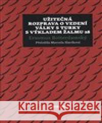 Užitečná rozprava o vedení války s Turky s výkladem Žalmu 28 Erasmus Rotterdamský 9788020027801