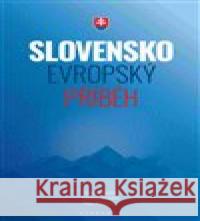 Slovensko – evropský příběh Peter Weiss 9788020028822 Academia