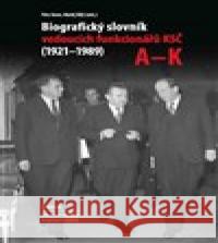 Biografický slovník vedoucích funkcionářů KSČ v letech 1921 - 1989 Matěj Bílý 9788020029744