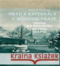 Hrad a katedrála v moderní Praze Bruce R. Berglund 9788020031730