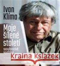 Moje šílené století (souborné vydání) Ivan Klíma 9788020032096