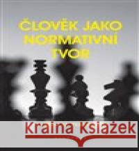 Člověk jako normativní tvor Jaroslav Peregrin 9788020032621