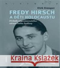 Fredy Hirsch a děti holocaustu Dirk Kämper 9788020033574