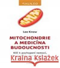 Mitochondrie a medicína budoucnosti Lee Know 9788020033796 Academia