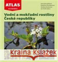 Vodní a mokřadní rostliny České republiky Andrea Kučerová 9788020034885