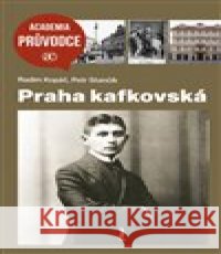 Praha kafkovská Petr Stančík 9788020035936