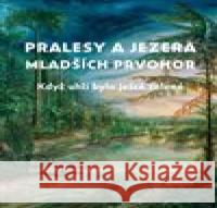 Pralesy a jezera mladších prvohor Jiří Svoboda 9788020036087