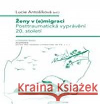 Ženy v (e)migraci Lucie Antošíková 9788020036438